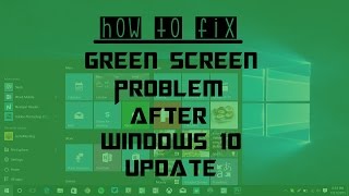 How To Fix Green Screen Problem After Windows 10 Update 2016 [upl. by Nelleus]