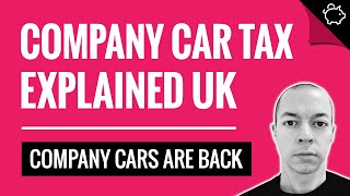 Company Car Tax Explained UK  How Do Company Cars Work [upl. by Xed]