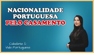 NACIONALIDADE PORTUGUESA PELO CASAMENTO [upl. by Analiese]