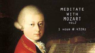 Meditate with Mozart  432Hz Classical Music  Vol 2 [upl. by Wyon284]