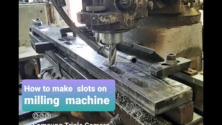 How to make slots on milling machine [upl. by Namara]