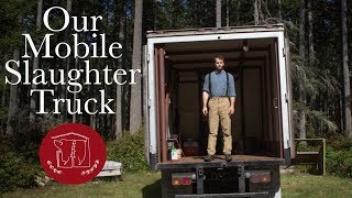 How We Designed and Outfitted Our Mobile Slaughter Truck [upl. by Alyhc]