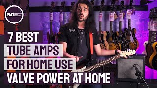 7 Best Tube Amps For Home Use  The valve amp sound at lower volumes Part 1 [upl. by Borman110]