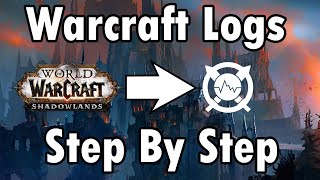 Warcraft Logs Guide How to log fights how to upload fights and more step by step [upl. by Clute607]