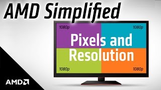 AMD Simplified Pixels and Resolution [upl. by Selemas]