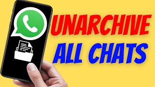 How to Unarchive All Chats on WhatsApp [upl. by Coh940]