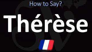 How to Pronounce Thérèse FRENCH [upl. by Anid771]