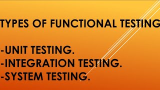 Functional Testing  Unit Testing  Integration Testing  Acceptance Testing  System Testing [upl. by Nuahs]