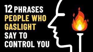 12 Gaslighting Phrases Abusive People Use To Control You [upl. by Mendive]