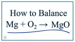 How to Balance Mg  O2  MgO Magnesium plus Oxygen Gas [upl. by Moulton]