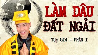 CHUYỆN MA CHÚ 3 DUY  TẬP 514 LÀM DÂU ĐẤT NGẢI phần 1 [upl. by Gusta]