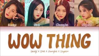 SEULGI RED VELVET X SINB X CHUNGHA X SOYEON  WOW THING Color Coded Lyrics EngRomHan가사 [upl. by Declan]