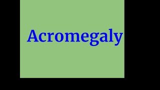 Acromegaly [upl. by Ijies215]