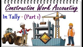 Construction Work Accounting In Tally  GST Work Contract Accounting In Tally PART 1 [upl. by Dail]