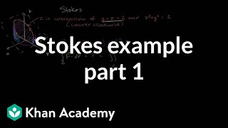 Stokes example part 1  Multivariable Calculus  Khan Academy [upl. by Enyamert810]