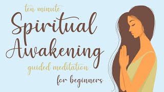 10 Minute Spiritual Awakening Guided Meditation for Beginners [upl. by Sunshine]