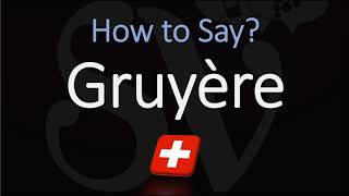 How to Pronounce Gruyère CORRECTLY Swiss French Pronunciation [upl. by Hannad]