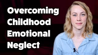 How to overcome Childhood Emotional Neglect  Kati Morton [upl. by Milas]