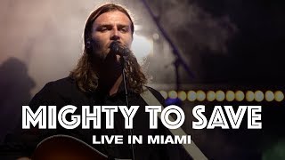 MIGHTY TO SAVE  LIVE IN MIAMI  Hillsong UNITED [upl. by Nagy759]