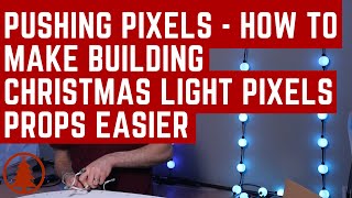 Pushing PixelsHow to Make Building Christmas Light Pixels Props Easier [upl. by Joanne508]