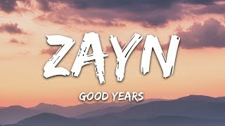 ZAYN  Good Years Lyrics [upl. by Garrity]