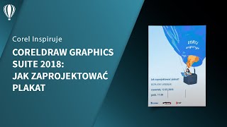 CorelDRAW Graphics Suite 2018  jak zaprojektować plakat [upl. by Kara-Lynn]