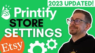 Printify Store Settings Tutorial  2023 Updated [upl. by Ameerahs164]