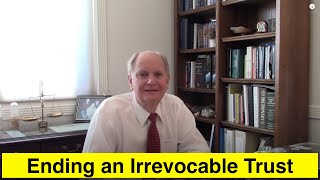 How to End an Irrevocable Trust [upl. by Liryc652]