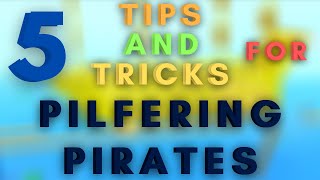 Pilfering Pirates  5 Tips amp Tricks [upl. by Nosreh468]