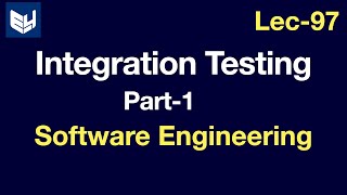 Integration Testing  Part 13  Software Engineering  SE  Lec97  Bhanu Priya [upl. by Esadnac]