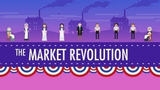 The Market Revolution Crash Course US History 12 [upl. by Aerol887]