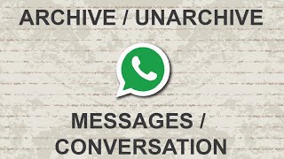 How To Archive and Unarchive Whatsapp Messages  Conversation [upl. by Ynoffit]