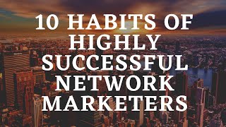 10 Habits Of Highly Successful Network Marketing [upl. by Margarethe]