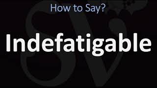 How to Pronounce Indefatigable CORRECTLY [upl. by Zoe]