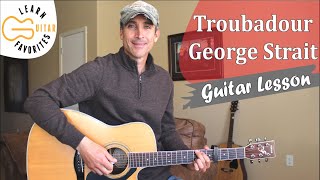 Troubadour  George Strait  Guitar Tutorial  Lesson [upl. by Cusick414]