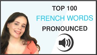 PRONOUNCE THE 100 MOST COMMON FRENCH WORDS [upl. by Kilbride]