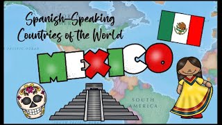 Spanish Speaking Countries of the World for Kids  MEXICO Interesting Facts  Mi Camino Spanish [upl. by Bunting]