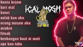 ICAL MOSH 【Full Album】 DUNIA KEJAM  KUNCI  KALAHKAN AKU  ORANG MACAM AKU  MISKIN  FITNAH [upl. by Sandi]