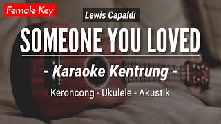 Someone You Loved KARAOKE KENTRUNG  Lewis Capaldi Keroncong  Koplo Akustik  Ukulele [upl. by Sonja]