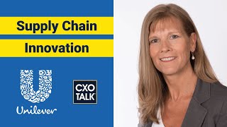 Supply Chain Management SCM and Innovation at Unilever  CXOTalk [upl. by Chamberlin817]