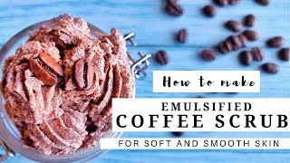 How to Make Emulsified Coffee Scrub for Soft and Smooth Skin [upl. by Alexandros]