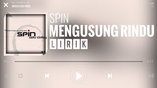 Spin  Mengusung Rindu Lirik [upl. by Rehpoitsirhc336]