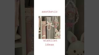 aesthetic wishlist ideas [upl. by Ibson]