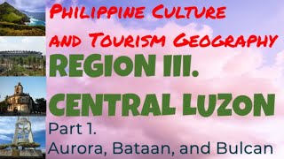 Region 3 Central Luzon Region Part 1 Philippine Culture and Tourism Geography Bataan Bulacan [upl. by Ardnasella213]