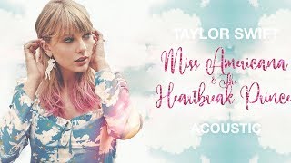 Taylor Swift  Miss Americana amp The Heartbreak Prince Acoustic [upl. by Leiand617]