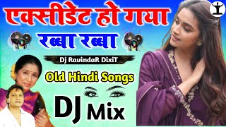 Accident Ho Gaya Rabba Rabba  DJ Remix  Old Hindi Song  O Miss  Dono Jawani Ki Masti Mein Choor [upl. by Atin550]