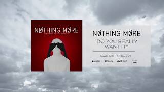 Nothing More  Do You Really Want It Official Audio [upl. by Aspia]