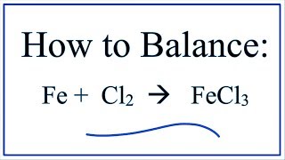 How to Balance Fe  Cl2  FeCl3 [upl. by Blum]