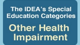 The IDEAs Special Education Categories Other Health Impairment [upl. by Crane709]