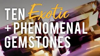 Ten Exotic and Phenomenal Gemstones [upl. by Angie]